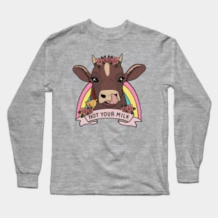 Not your milk Long Sleeve T-Shirt